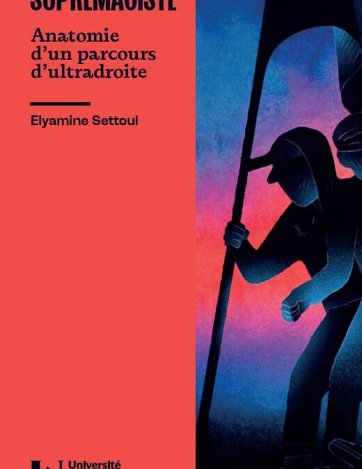 Suprémaciste. Anatomie d’un parcours d’ultradroite